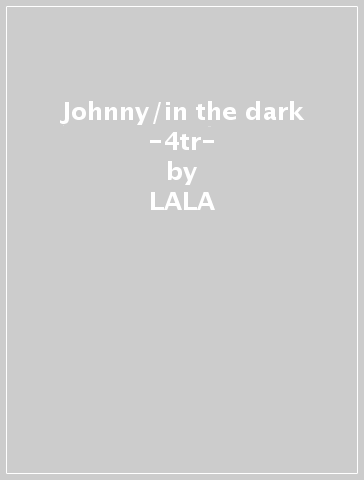 Johnny/in the dark -4tr- - LALA - LIMIT ECCITATION