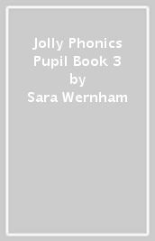 Jolly Phonics Pupil Book 3