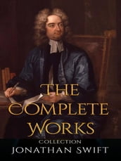 Jonathan Swift: The Complete Works