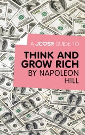 A Joosr Guide to Think and Grow Rich by Napoleon Hill