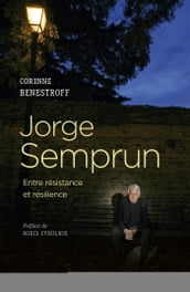 Jorge Semprun - Entre résistance et résilience