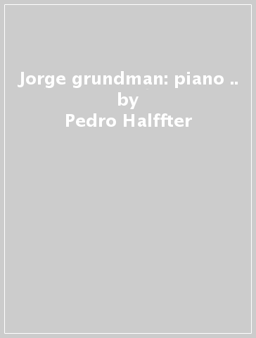 Jorge grundman: piano &.. - Pedro Halffter