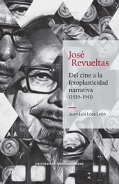 José Revueltas: Del cine a la fotoplasticidad narrativa (19291941)