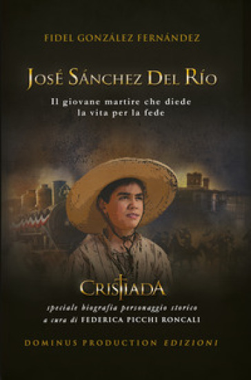 José Sanchez del Rio. Il giovane martire che diede la vita per la fede