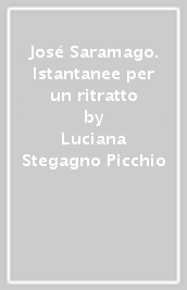 José Saramago. Istantanee per un ritratto