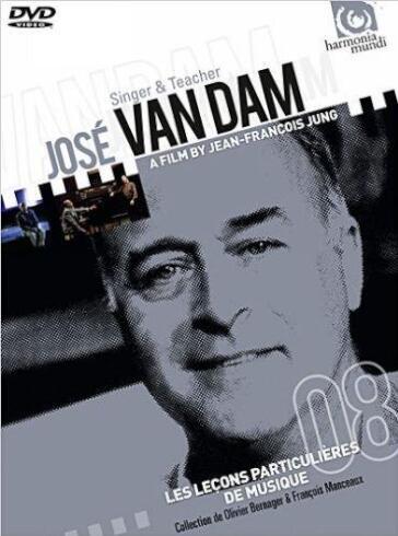 Jose Van Dam - Jose' Van Dam: Singer And Teacher - Jean-Francois Jung