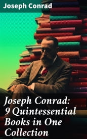 Joseph Conrad: 9 Quintessential Books in One Collection