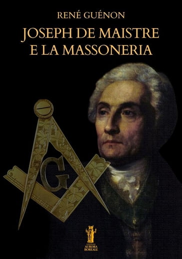 Joseph De Maistre e la Massoneria - René Guénon