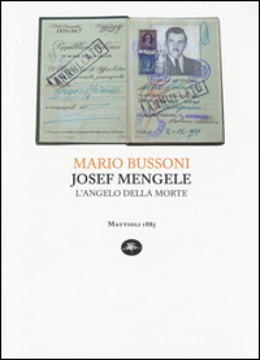 Joseph Mengele. L'angelo della morte - Mario Bussoni