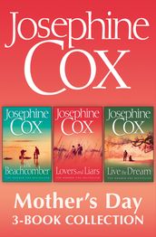 Josephine Cox Mother s Day 3-Book Collection: Live the Dream, Lovers and Liars, The Beachcomber