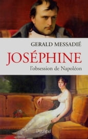 Joséphine - L obsession de Napoléon