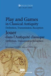 Jouer dans l Antiquité classique/Play and Games in Classical Antiquity