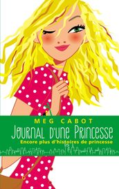 Journal d une Princesse - Encore plus d histoires de Princesse