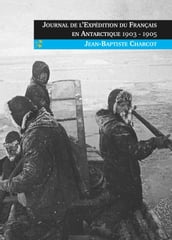 Journal de l Expédition du Français en Antarctique 1903-1905