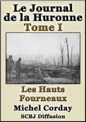 Le Journal de la Huronne Tome I Les Hauts Fourneaux