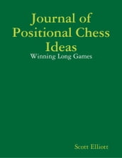 Journal of Positional Chess Ideas: Winning Long Games