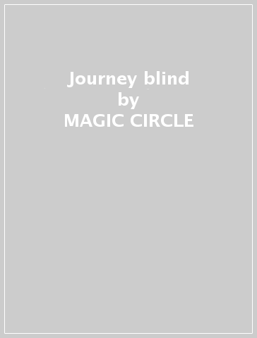 Journey blind - MAGIC CIRCLE