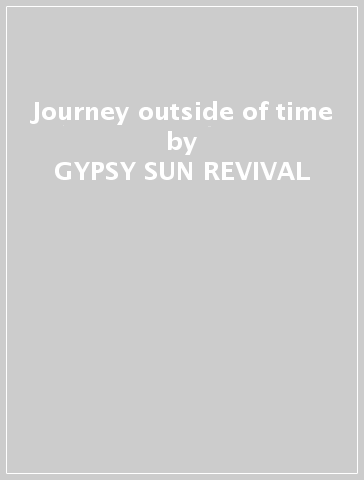 Journey outside of time - GYPSY SUN REVIVAL