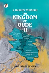 A Journey through the Kingdom of Oude, Volumes II