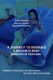 A Journey to Disgrace - A Malkin is Born - Obsessed in Thailand