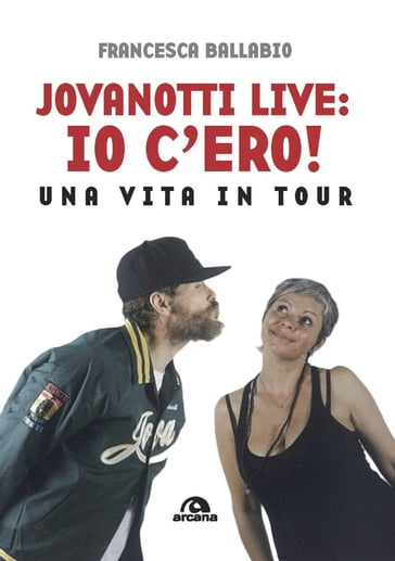 Jovanotti live: io c'ero! - Francesca Ballabio