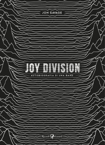 Joy Division. Autobiografia di una band - Jon Savage