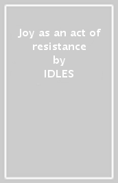 Joy as an act of resistance