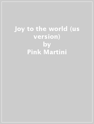 Joy to the world (us version) - Pink Martini