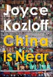 Joyce Kozloff. China is near. Ediz. illustrata