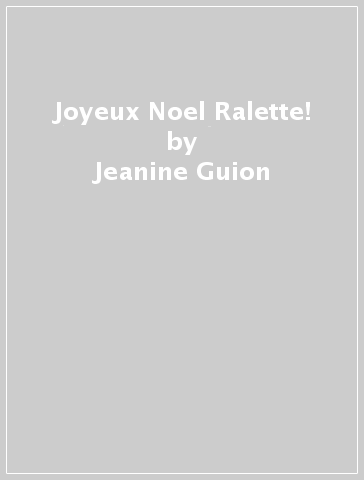 Joyeux Noel Ralette! - Jeanine Guion - Jean Guion