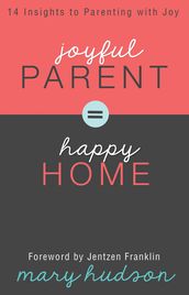 Joyful Parent = Happy Home