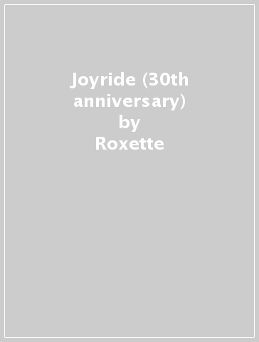 Joyride (30th anniversary) - Roxette