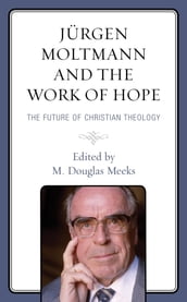 Jürgen Moltmann and the Work of Hope