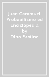 Juan Caramuel. Probabilismo ed Enciclopedia