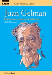 Juan Gelman, esperanza, utopía y resistencia
