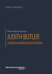 Judith Butler. Storia di un pensiero che provoca