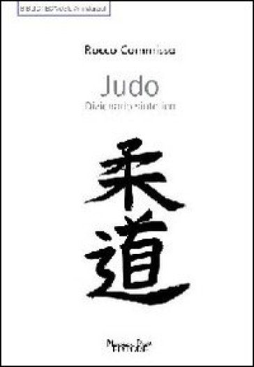 Judo. Dizionario sintetico - Rocco Commisso