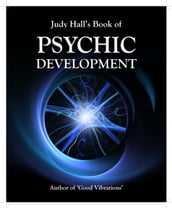 Judy Hall s Book of Psychic Development