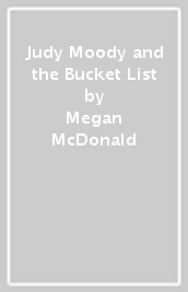 Judy Moody and the Bucket List