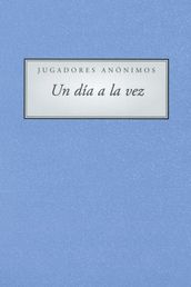 Jugadores Anonimous Un Dia a la vez (A Day At a Time Gamblers Anonymous)