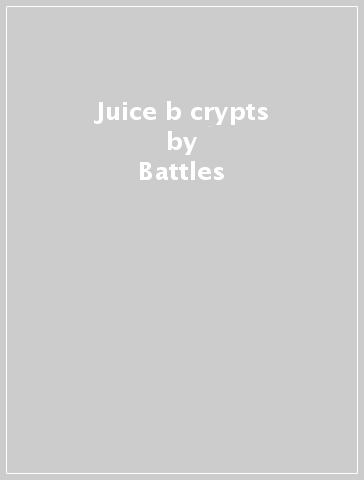 Juice b crypts - Battles