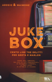 Juke box. Cento lire tre delitti per Greta e Marlon