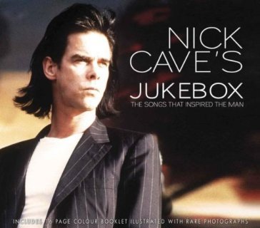 Jukebox - songs that inspired the man - Nick Cave