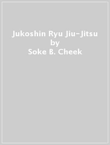 Jukoshin Ryu Jiu-Jitsu - Soke B. Cheek