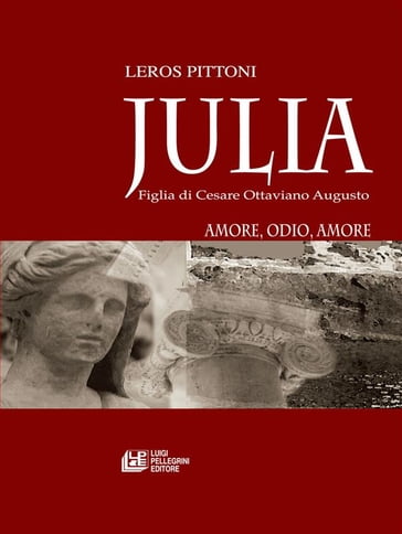 Julia. Figlia di Cesare Ottaviano Augusto - Leros Pittoni