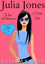 Julia Jones Gli Anni dell Adolescenza: Libro 7- A Testa Alta