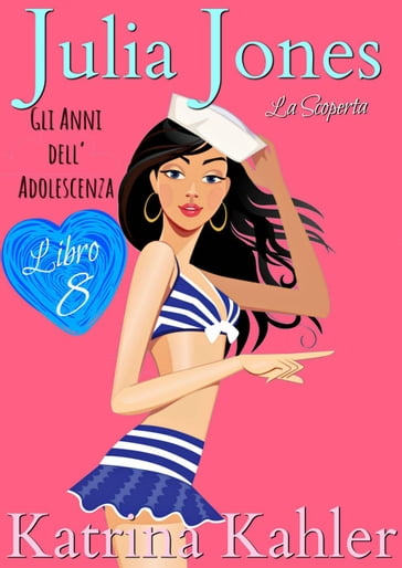 Julia Jones  Gli Anni dell'Adolescenza: Libro 8  La Scoperta - Katrina Kahler