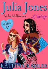 Julia Jones Gli Anni dell Adolescenza: Libro 11 L Epilogo