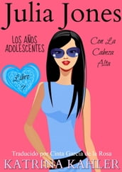 Julia Jones Los Años Adolescentes Libro 7: Con la Cabeza Alta