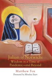 Julian of Norwich: Wisdom in a Time of PandemicAnd Beyond